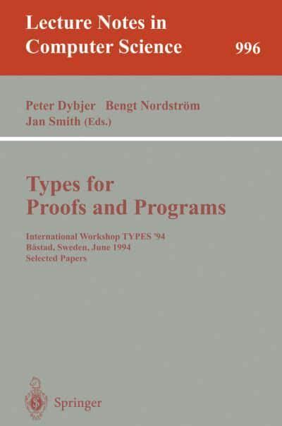 Types for Proofs and Programs International Workshop TYPES 94, Bastad, Sweden, June 6-10, 1994. Sel Epub