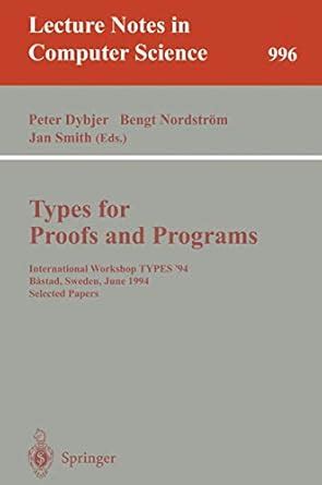 Types for Proofs and Programs International Workshop TYPES 94, Bastad, Sweden, June 6-10, 1994. Sel Epub