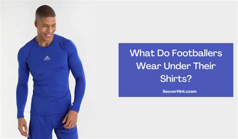 Types of Football Undershirts