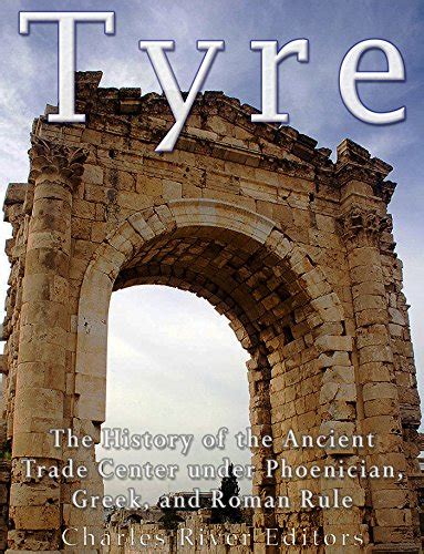 Tyre The History of the Ancient Trade Center under Phoenician Greek and Roman Rule Epub
