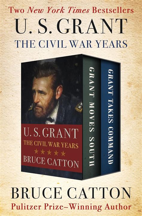 U S Grant The Civil War Years Grant Moves South and Grant Takes Command Epub