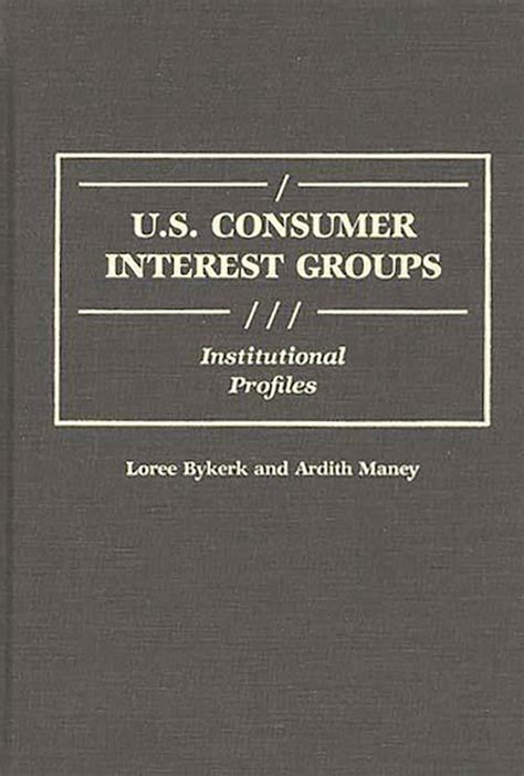 U.S. Consumer Interest Groups Institutional Profiles Kindle Editon