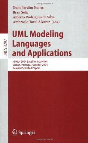 UML Modeling Languages and Applications 2004 Satellite Activities Lisbon PDF