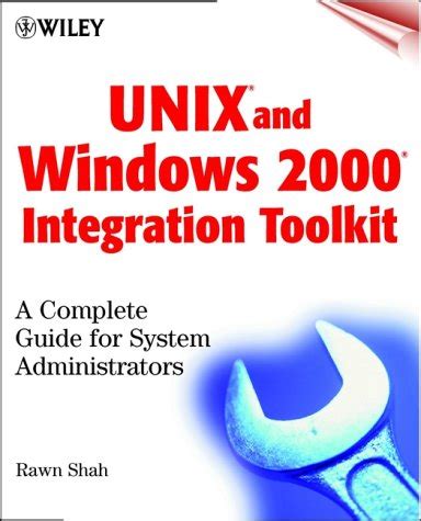 UNIX(r) and Windows 2000(r) Integration Toolkit A Complete Guide for System Administrators and Deve Kindle Editon