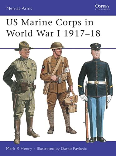 US Marine Corps in World War I 1917-1918 Men-At-Arms Series 327 Reader
