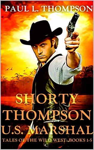 US Marshal Shorty Thompson Cowboy Cody Strickland A Western Adventure The US Marshal Shorty Thompson Western Series Book 26 PDF
