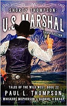 US Marshal Shorty Thompson Whiskers McPherson and Gabriel OGrady Tales of the Old West Book 22 Doc