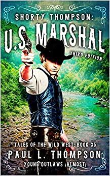 US Marshal Shorty Thompson Young Outlaws almost Old West Novels Book 35 Kindle Editon