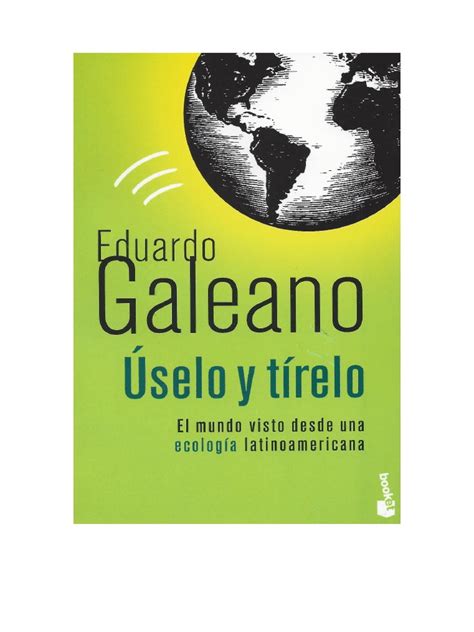 USELO Y TIRELO EDUARDO GALEANO: Download free PDF ebooks about USELO Y TIRELO EDUARDO GALEANO or read online PDF viewer. Search Reader