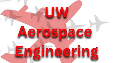 UW Aerospace Engineering: Redefining the Frontiers of Innovation