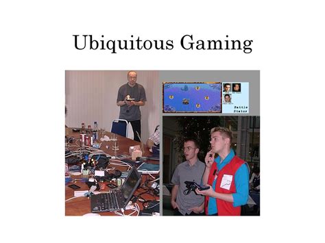 Ubiquitous Gaming: