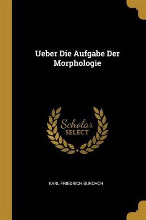 Ueber Die Aufgabe Der Morphologie Reader