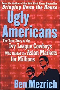 Ugly Americans The True Story of the Ivy League Cowboys Who Raided the Asian Markets for Millions Epub