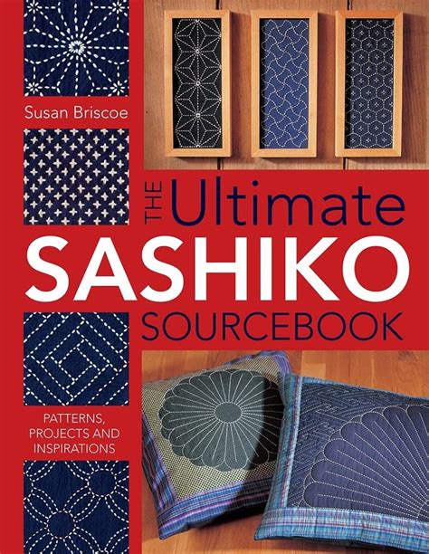 Ultimate Sashiko Sourcebook Patterns Inspirations Reader