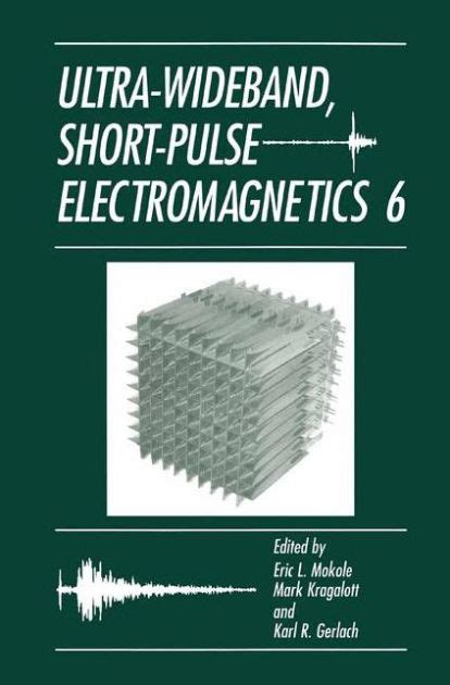 Ultra-Wideband, Short-Pulse Electromagnetics 6 1st Edition Reader