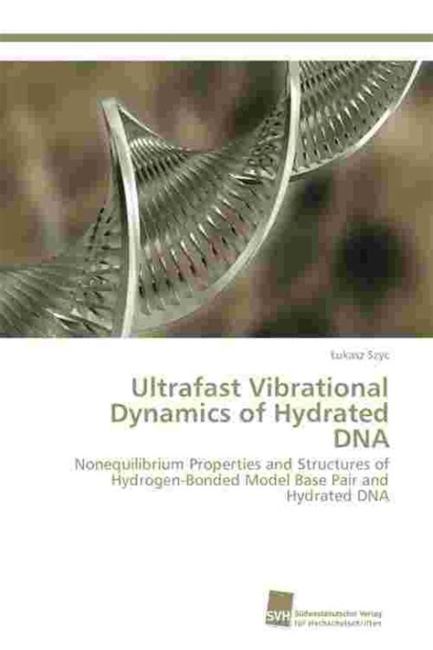 Ultrafast Vibrational Dynamics of Hydrated DNA Nonequilibrium Properties and Structures of Hydrogen- PDF