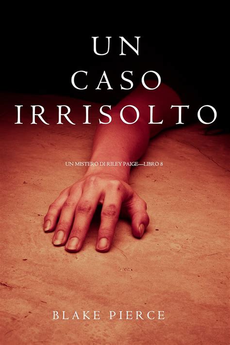 Un Caso Irrisolto Un Mistero di Riley Paige—Libro 8 Italian Edition Doc