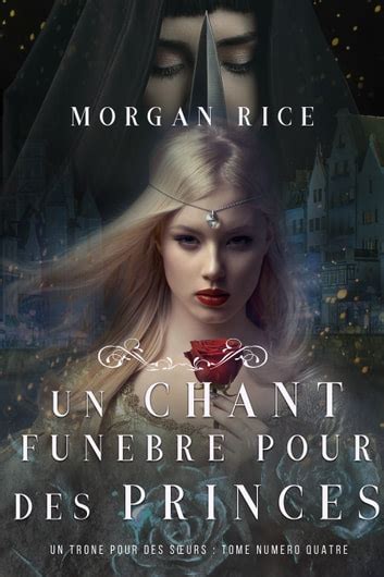 Un Chant Funèbre pour des Princes Un Trône pour des Sœurs Tome Numéro Quatre French Edition PDF