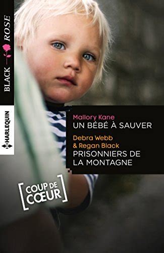 Un bébé à sauver Prisonniers de la montagne Black Rose French Edition Epub