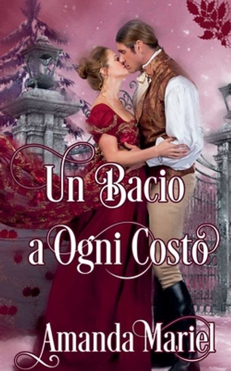 Un bacio a ogni costo Italian Edition PDF