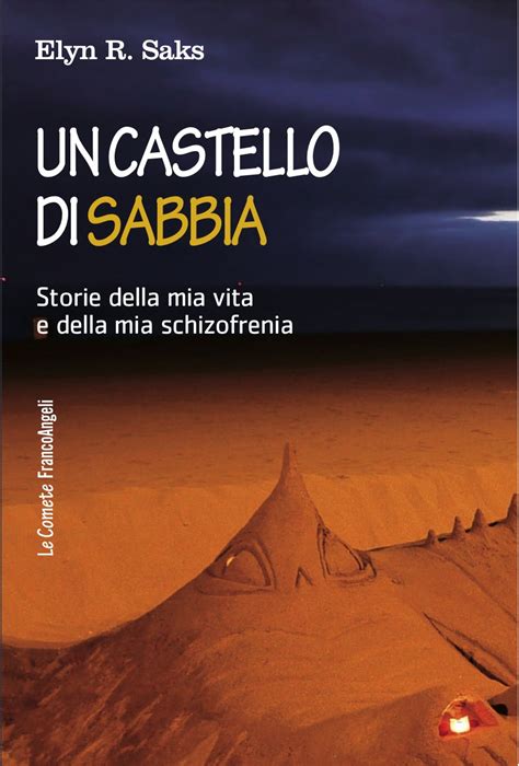 Un castello di sabbia Storie della mia vita e della mia schizofrenia Le comete Italian Edition PDF