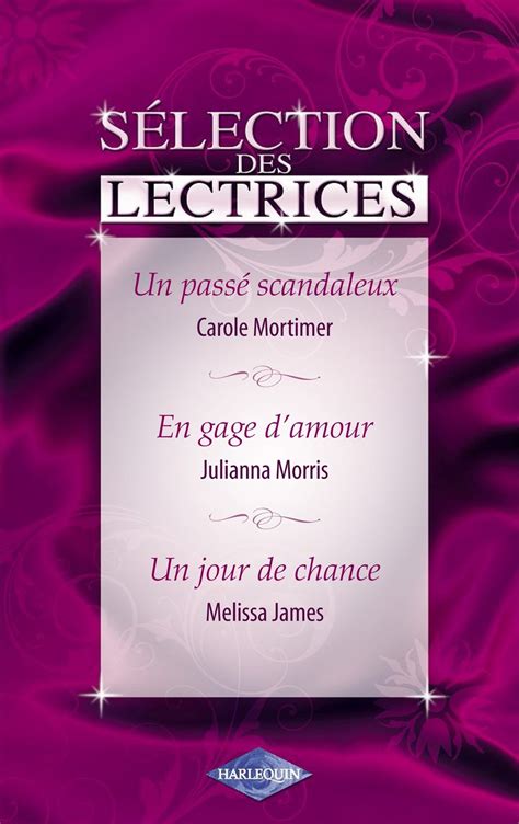 Un passé scandaleux En gage d amour Un jour de chance Harlequin Sélection des lectrices French Edition PDF