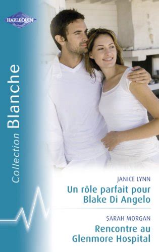 Un rôle parfait pour Blake Di Angelo Rencontre au Glenmore Hospital Harlequin Blanche French Edition Kindle Editon