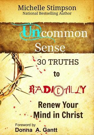 UnCommon Sense 30 Truths to Radically Renew Your Mind in Christ Kindle Editon