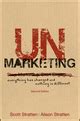 UnMarketing Everything Changed Nothing Different Reader