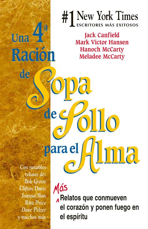 Una 4a Ración de Sopa de Pollo para el Alma Más Relatos que conmueven el corazón y ponen fuego en el espiritu Chicken Soup for the Soul Spanish Edition Kindle Editon