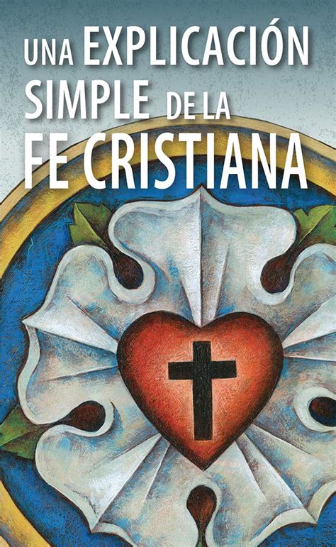 Una Explicacion Simple de la Fe Cristiana Paquete de 20 a Simple Explanation of Christianity Pack of 20 Spanish Edition Epub