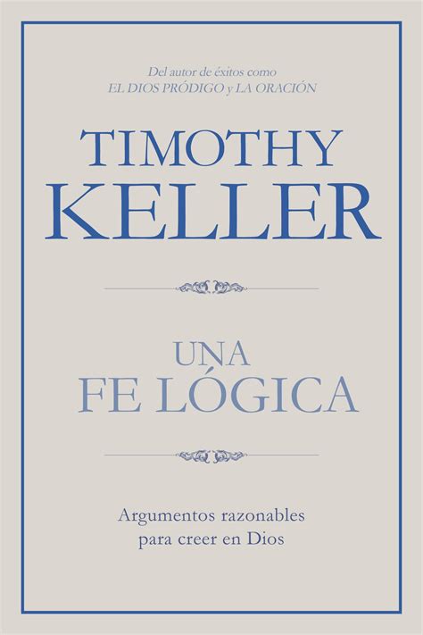 Una fe lógica Argumentos razonables para creer en Dios Spanish Edition Kindle Editon