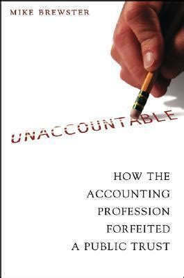 Unaccountable: How the Accounting Profession Forfeited a Public Trust Kindle Editon