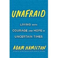 Unafraid Living with Courage and Hope in Uncertain Times Epub