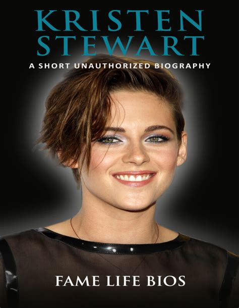 Unauthorized Biography of Kristen Stewart with Complete Guide of Roles and Films Doc