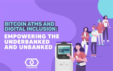 Unbanked Bitcoin ATMs: A Lifeline for the Financially Excluded