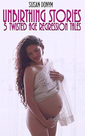 Unbirthing Stories 5 Twisted Tales of Age Regression PDF