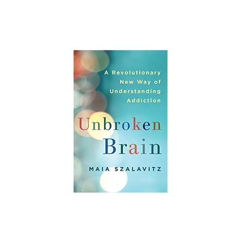 Unbroken Brain A Revolutionary New Way of Understanding Addiction Kindle Editon