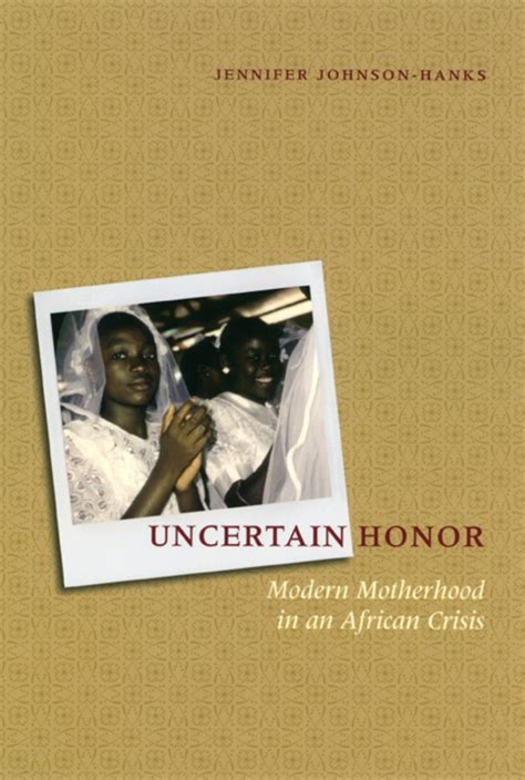 Uncertain Honor Modern Motherhood in an African Crisis Reader