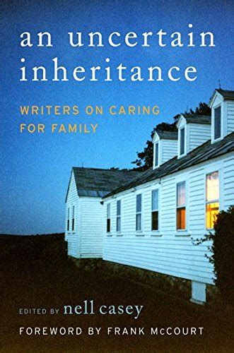 Uncertain Inheritance An Writers on Caring for Family Kindle Editon