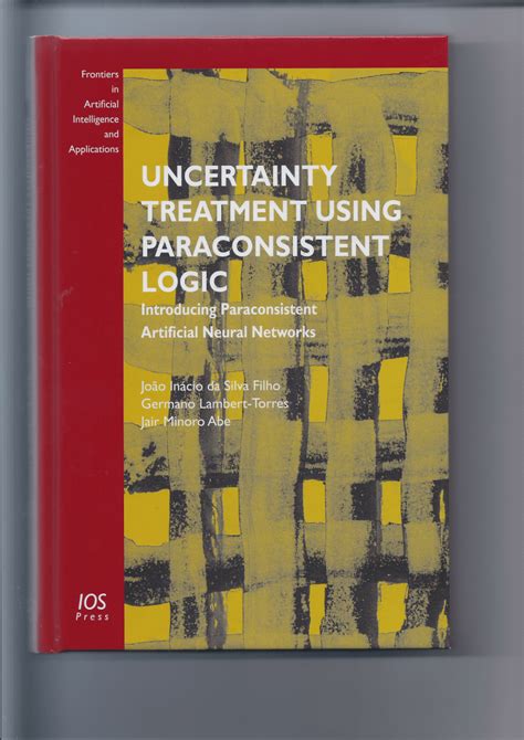 Uncertainty Treatment Using Paraconsistent Logic Introducing Paraconsistent Artificial Neural Netwo Epub