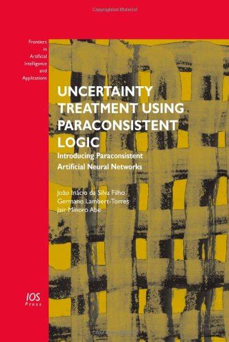 Uncertainty Treatment Using Paraconsistent Logic Introducing Paraconsistent Artificial Neural Netwo Epub