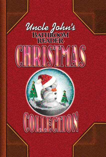 Uncle John s Bathroom Reader Christmas Collection Reader