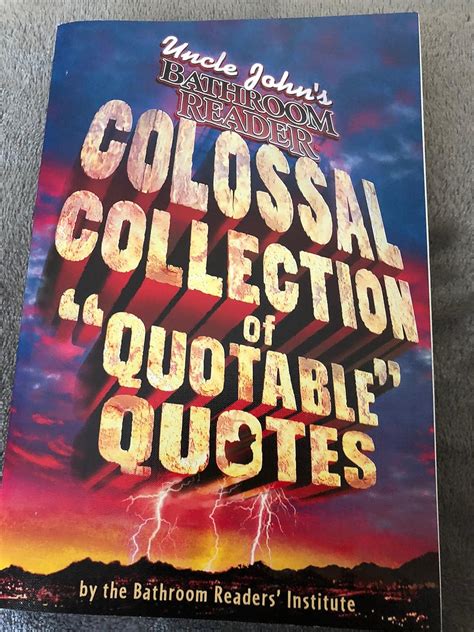 Uncle John s Colossal Collection of Quotable Quotes PDF
