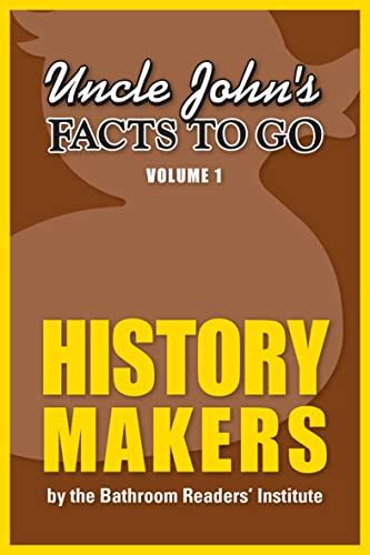 Uncle John s Facts to Go History Makers Uncle John s Facts to Go Series Book 1 Kindle Editon