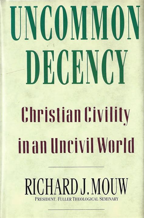Uncommon Decency Christian Civility in an Uncivil World Reader