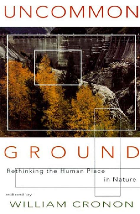 Uncommon Ground Rethinking the Human Place in Nature Epub