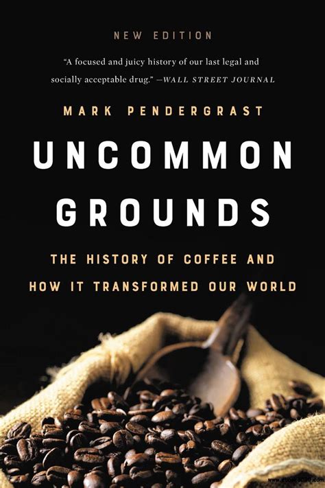 Uncommon Grounds The History of Coffee and How It Transformed Our World Epub