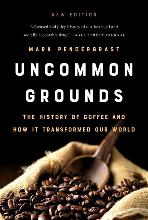 Uncommon Grounds The History of Coffee and How It Transformed Our World Kindle Editon