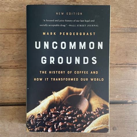 Uncommon Grounds the History of Coffee and How It Transformed Our World Reader